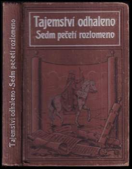 Tajemství odhaleno, aneb, Sedm pečetí rozlomeno