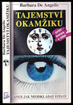 Tajemství okamžiku, aneb, Jak neodkládat štěstí