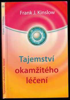 Frank J Kinslow: Tajemství okamžitého léčení