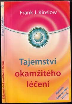 Frank J Kinslow: Tajemství okamžitého léčení