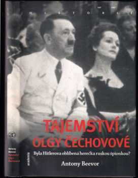 Antony Beevor: Tajemství Olgy Čechovové : byla Hitlerova oblíbená herečka ruskou špionkou?