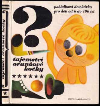 Tajemství oranžové kočky : pohádková detektivka o deseti kapitolách - Miloš Noll, Sergej Aleksejevič Baruzdin (1968, Lidové nakladatelství) - ID: 819107