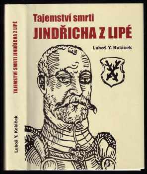 Luboš Y Koláček: Tajemství smrti Jindřicha z Lipé, nekorunovaného krále českého