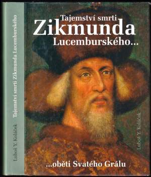 Luboš Y Koláček: Tajemství smrti Zikmunda Lucemburského