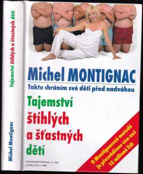 Tajemství štíhlých a šťastných dětí : takto chráním své děti před nadváhou - Michel Montignac (2005, Partmedia) - ID: 661079