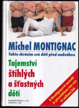 Michel Montignac: Tajemství štíhlých a šťastných dětí - Takto chráním své děti před nadváhou