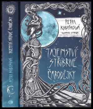 Petra Kubašková: Tajemství stříbrné čarodějky