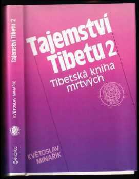 Tajemství Tibetu : I - Sedm tibetských textů : psychologická, mravní a mystická studie s použitím knihy Tibetská jóga a tajná učení od W.Y. Evans-Wentze - Květoslav Minařík (1994, Canopus) - ID: 848572