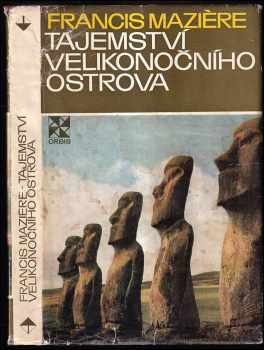 Tajemství Velikonočního ostrova : oči se dívají na hvězdy - Francis Mazière (1974, Orbis) - ID: 721780