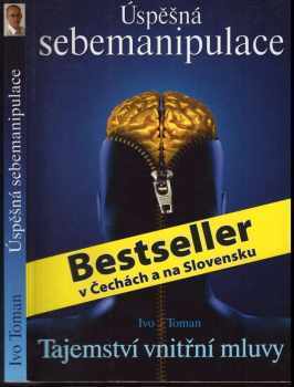 Ivo Toman: Tajemství vnitřní mluvy : úspěšná sebemanipulace