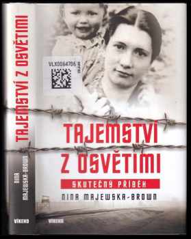 Nina Majewska-Brown: Tajemství z Osvětimi : Skutečný příběh