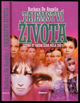 Barbara De Angelis: Tajemství života, která by každá žena měla znát - deset principů naprostého emocionálního a duchovního naplnění