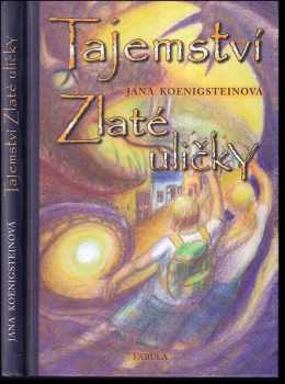 Jana Koenigstein: Tajemství Zlaté uličky