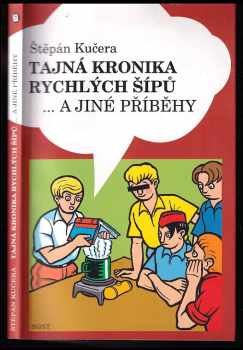 Tajná kronika Rychlých šípů-- a jiné příběhy