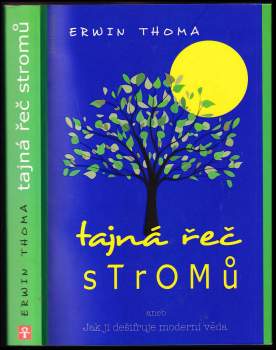 Tajná řeč stromů, aneb, Jak ji dešifruje moderní věda