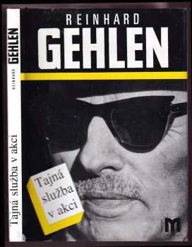 Tajná služba v akci : [vzpomínky z let 1942-1971] - Reinhard Gehlen (1994, Naše vojsko) - ID: 845520