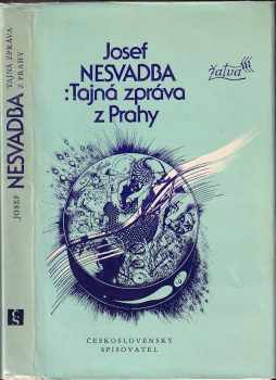 Josef Nesvadba: Tajná zpráva z Prahy : (futuro-román)