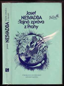 Josef Nesvadba: Tajná zpráva z Prahy : (futuro-román)