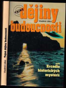Tajné dějiny budoucnosti, aneb, Zrcadlo historických mystérií