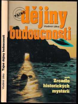 Tajné dějiny budoucnosti, aneb, Zrcadlo historických mystérií
