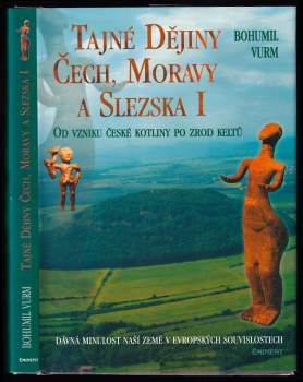 Bohumil Vurm: Tajné dějiny Čech, Moravy a Slezska I