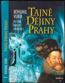 Tajné dějiny Prahy : mysteria Karla IV. a Rudolfa II