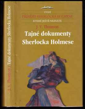 J. V Thomson: Tajné dokumenty Sherlocka Holmese - z dědictví Aubrey B Watsonové.