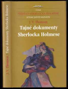 Tajné dokumenty Sherlocka Holmese : z dědictví Aubrey B. Watsonové - J. V Thomson (2002, Jota) - ID: 744206