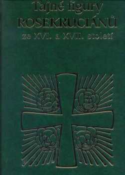Tajné figury Rosekruciánů ze XVI. a XVII. století