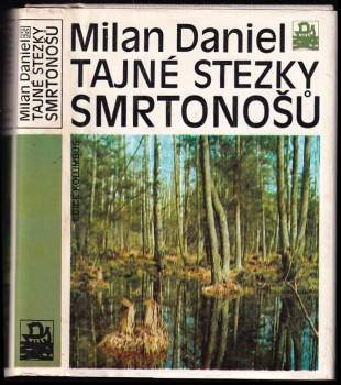 Tajné stezky smrtonošů - Milan Daniel (1985, Mladá fronta) - ID: 825264