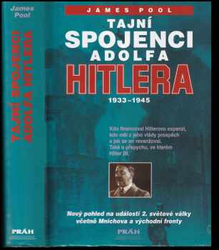 Tajní spojenci Adolfa Hitlera : 1933-1945 - James Pool (1999, Práh) - ID: 557294