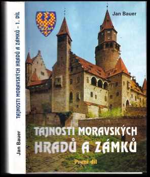 Jan Bauer: Tajnosti moravských hradů a zámků 1