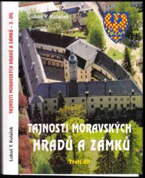 Tajnosti moravských hradů a zámků : 3 - Luboš Y Koláček (2006, Akcent) - ID: 1098026