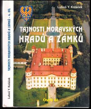 Luboš Y Koláček: Tajnosti moravských hradů a zámků