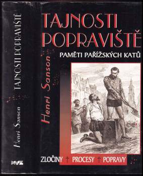 Tajnosti popraviště : paměti pařížských katů : zločiny, procesy, popravy
