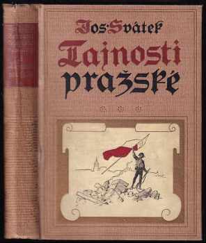 Tajnosti pražské : Svazek první - román z roku 1848 - Josef Svátek (1912, F. Topič) - ID: 662110