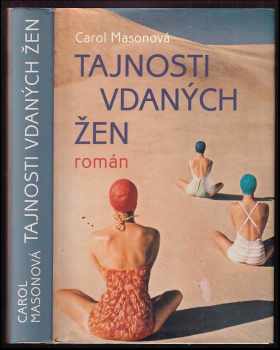 Tajnosti vdaných žen : [román] - Carol Mason (2008, Rybka Publishers) - ID: 777721