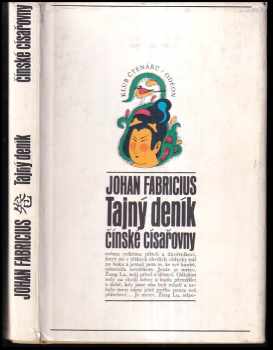 Tajný deník čínské císařovny : císařovnin životní příběh, tak jak jej sama sepsala a jak jej doslovem opatřil její vrchní eunuch Li Lien-jing - Johan Fabricius (1971, Odeon) - ID: 102504