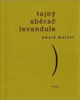 Ewald Murrer: Tajný sběrač levandule