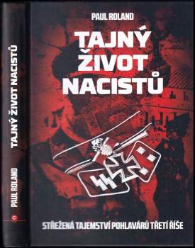 Tajný život nacistů : střežená tajemství pohlavárů třetí říše
