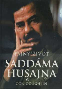 Con Coughlin: Tajný život Saddáma Husajna