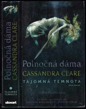 Tajomná temnota : Prvá kniha - Polnočná dáma - Cassandra Clare (2017, Slovart) - ID: 638100