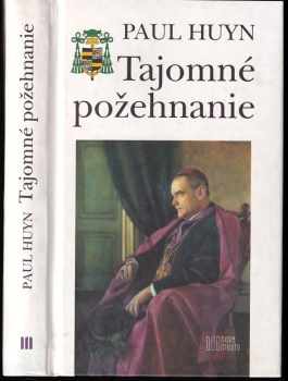 Pavel Maria Josef Antonín Huyn: Tajomné požehnanie