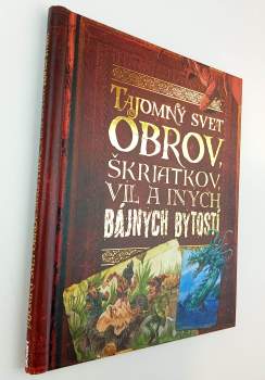 Tajomný svet obrov, škriatkov, víl a iných bájnych bytostí