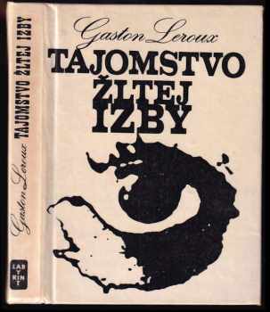 Gaston Leroux: Tajomstvo žltej izby