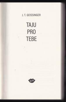 J. Geissinger,: Taju pro tebe