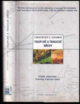 Chauncey C Loomis: Tajuplné a tragické břehy : příběh objevitele Charlese Francise Halla