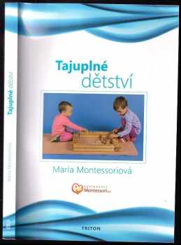 Maria Montessori: Tajuplné dětství