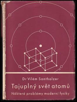 Vilém Santholzer: Tajuplný svět atomů