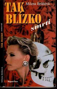 Tak blízko smrti - Milena Brůhová (1996, Magnet-Press) - ID: 514135